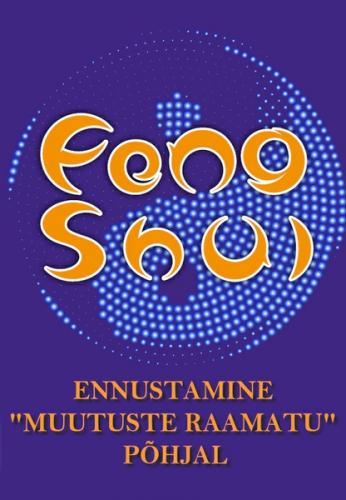 Feng shui - ennustamine "Muutuste raamatu" p&otilde;hjal