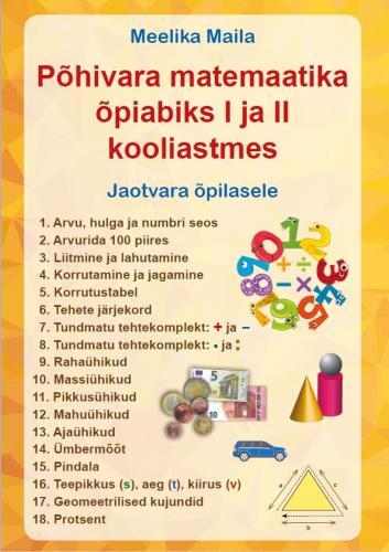 P&otilde;hivara matemaatika &otilde;piabiks I ja II kooliastmes: jaotvara &otilde;pilasele