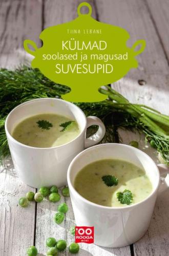 K&uuml;lmad suvesupid: soolased ja magusad