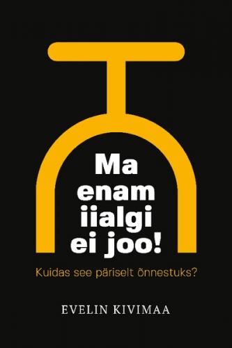 Ma enam iialgi ei joo! Kuidas see p&auml;riselt &otilde;nnestuks?