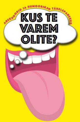 Kus te varem olite?: Anekdoodid ja humoorikad t&auml;helepanekud