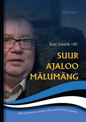 Eesti Vabariik 100: Suur ajaloo m&auml;lum&auml;ng - 1000 k&uuml;simust ja vastust Eesti ajaloost