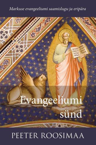 Evangeeliumi s&uuml;nd: Markuse evangeeliumi saamislugu ja erip&auml;ra