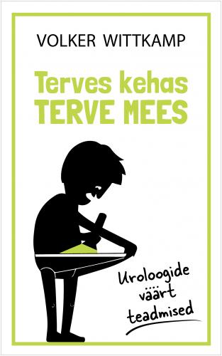 Terves kehas terve mees: uroloogide v&auml;&auml;rt teadmised