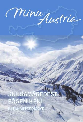 Minu Austria: suusam&auml;gedest p&otilde;genikeni