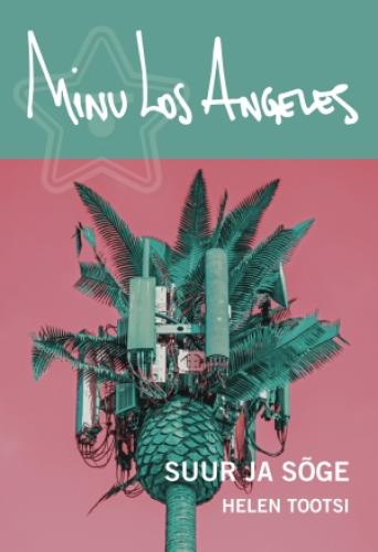 Minu Los Angeles: suur ja s&otilde;ge