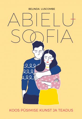 Abielusoofia: Koos p&uuml;simise kunst ja teadus