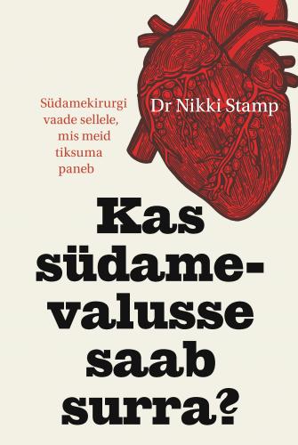 Kas s&uuml;damevalusse saab surra?: s&uuml;damekirurgi vaade sellele, mis meid tiksuma paneb
