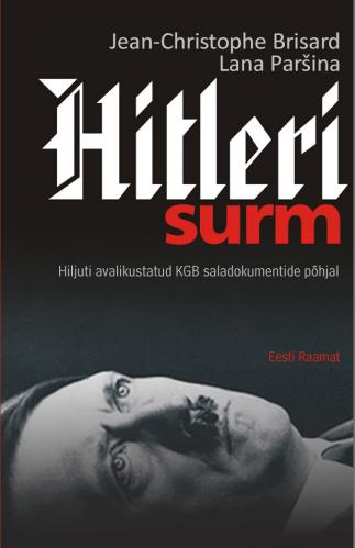 Hitleri surm: hiljuti avalikustatud KGB saladokumentide p&otilde;hjal