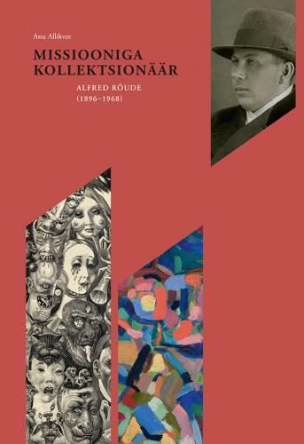 MISSIOONIGA KOLLEKTSION&Auml;&Auml;R. ALFRED R&Otilde;UDE (1896?1968)