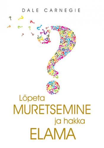 L&otilde;peta muretsemine ja hakka elama