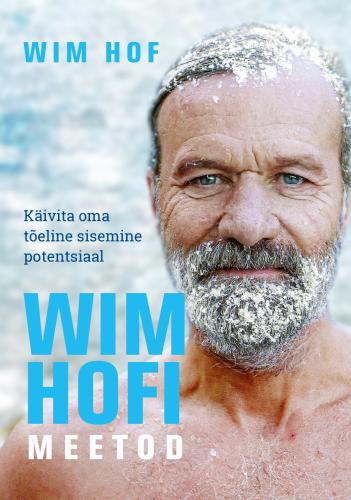Wim Hofi meetod: K&auml;ivita oma t&otilde;eline inimlik potentsiaal