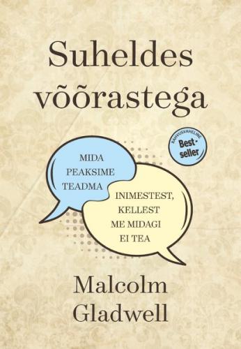 Suheldes v&otilde;&otilde;rastega. Mida peaksime teadma inimestest, kellest me midagi ei tea