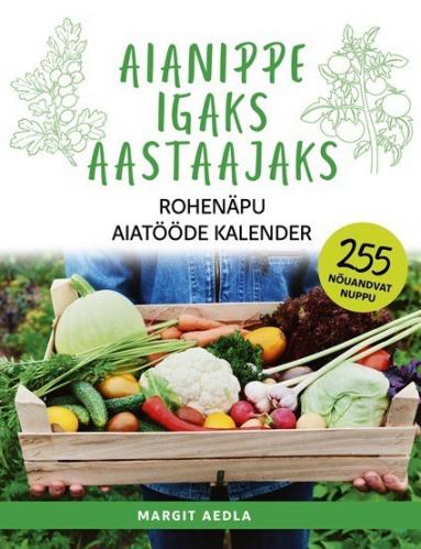 Aianippe igaks aastaajaks. Rohen&auml;pu aiat&ouml;&ouml;de kalender