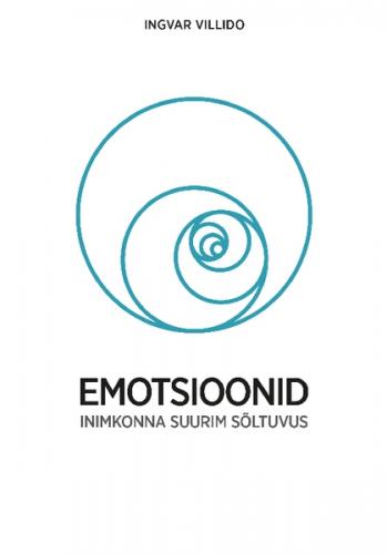 Emotsioonid. Inimkonna suurim s&otilde;ltuvus