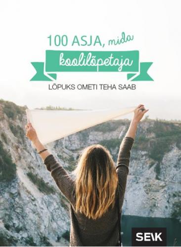 100 asja, mida koolil&otilde;petaja l&otilde;puks ometi teha saab
