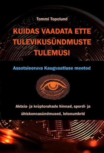 Kuidas vaadata ETTE TULEVIKUS&Uuml;NDMUSTE TULEMUSI. Aktsiate ja kr&uuml;ptorahade hinnad, spordi-, &uuml;hiskonna-, &auml;ri- ja argielus&uuml;ndmused, lotonumbrid.