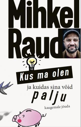 Kus ma olen ja kuidas sina v&otilde;id palju kaugemale j&otilde;uda: