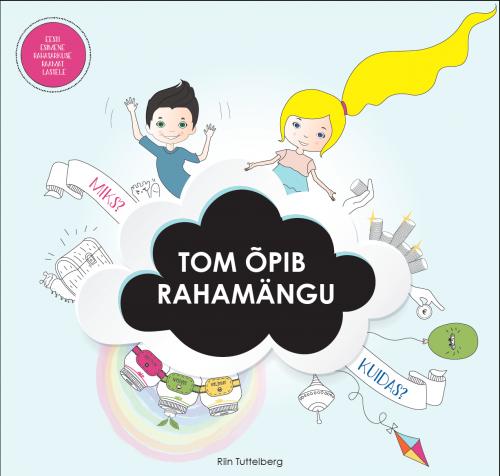 Tom &otilde;pib raham&auml;ngu: Eesti esimene rahatarkuse raamat lastele