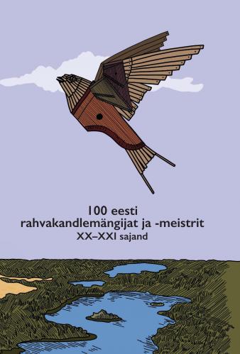 100 eesti rahvakandlem&auml;ngijat ja -meistrit: XX-XXI sajand