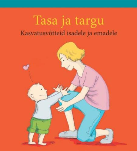 Tasa ja targu. Kasvatusv&otilde;tteid isadele ja emadele (iPad)