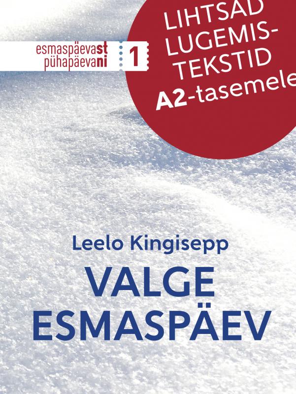 Valge esmasp&auml;ev.Lihtsad lugemistekstid A2-tasemele