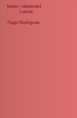 Teater  n&auml;idendid /obras: valik Tiago Rodriguesi n&auml;idendeid /