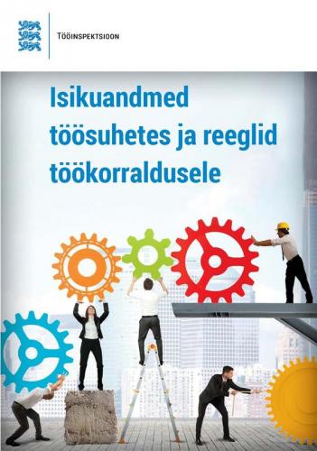 Isikuandmed t&ouml;&ouml;suhetes ja reeglid t&ouml;&ouml;korraldusele