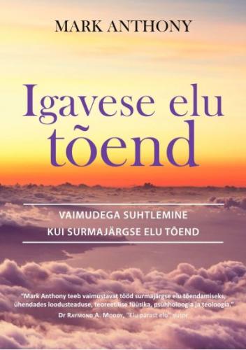 Igavese elu t&otilde;end: vaimudega suhtlemine kui surmaj&auml;rgse elu t&otilde;end