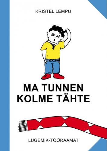 Ma tunnen kolme t&auml;hte: lugemik-t&ouml;&ouml;raamat
