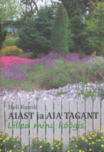 AIAST JA AIA TAGANT. LILLED MINU K&Ouml;&Ouml;GIS