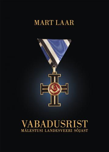 Vabadusrist. M&auml;lestusi Landesveeri s&otilde;jast