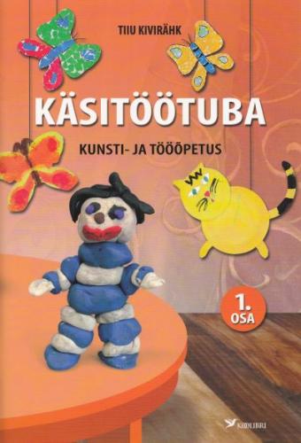 K&Auml;SIT&Ouml;&Ouml;TUBA. KUNSTI- JA T&Ouml;&Ouml;&Otilde;PETUS 1.OSA