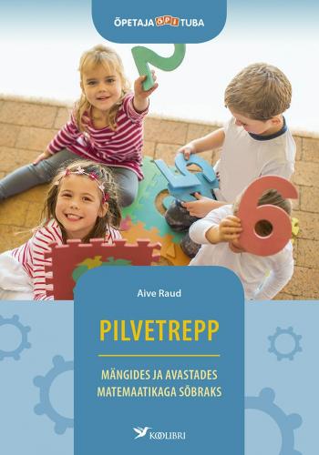 Pilvetrepp. Sari '&Otilde;petaja &otilde;pituba' M&auml;ngides ja avastades matemaatikaga s&otilde;braks 