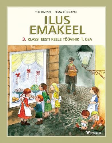 Ilus emakeel: 3. klassi eesti keele t&ouml;&ouml;vihik.