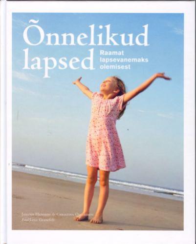 &Otilde;NNELIKUD LAPSED. RAAMAT LAPSEVANEMAKS OLEMISEST