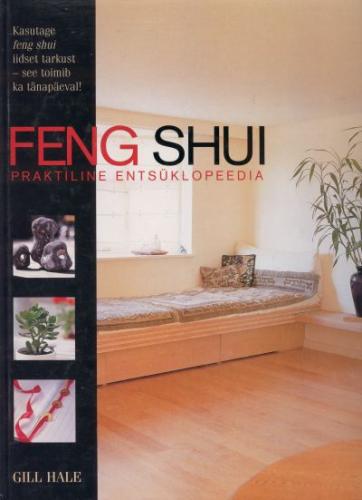 Feng shui: praktiline ents&uuml;klopeedia