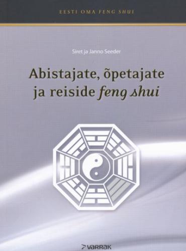ABISTAJATE, &Otilde;PETAJATE JA REISIDE FENG SHUI