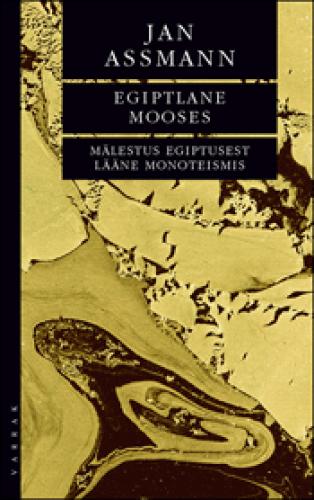 EGIPTLANE MOOSES. M&Auml;LESTUS EGIPTUSEST L&Auml;&Auml;NE MONOTEISMIS