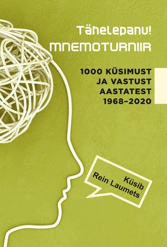 T&Auml;HELEPANU! MNEMOTURNIIR. 1000 K&Uuml;SIMUST JA VASTUST AASTATEST 1968?2020