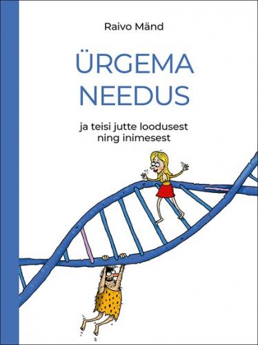 &Uuml;rgema needus ja teisi jutte loodusest ning inimesest