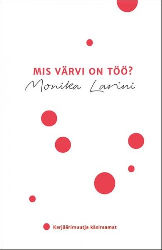 Mis v&auml;rvi on t&ouml;&ouml;? Karj&auml;&auml;rimuutja k&auml;siraamat