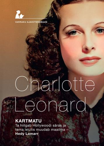 Kartmatu. Ta hiilgab Hollywoodi s&auml;ras ja tema leiutis muudab maailma ? Hedy Lamarr