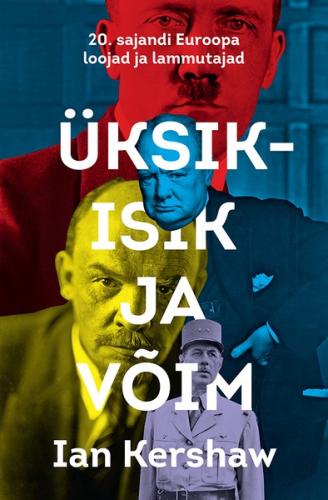 &Uuml;ksikisik ja v&otilde;im. 20. sajandi Euroopa loojad ja lammutajad