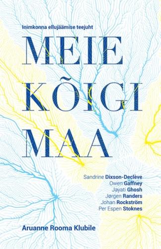 Meie k&otilde;igi Maa. Inimkonna elluj&auml;&auml;mise teejuht