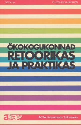&Ouml;kokogukonnad retoorikas ja praktikas