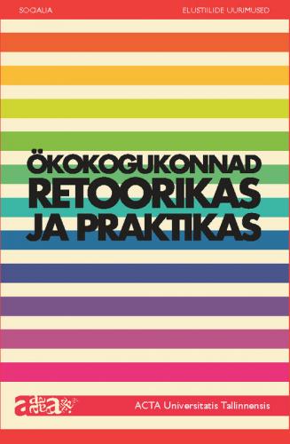 &Ouml;kokogukonnad retoorikas ja praktikas