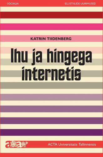 Ihu ja hingega internetis. Kuidas m&otilde;ista sotsiaalmeediat?