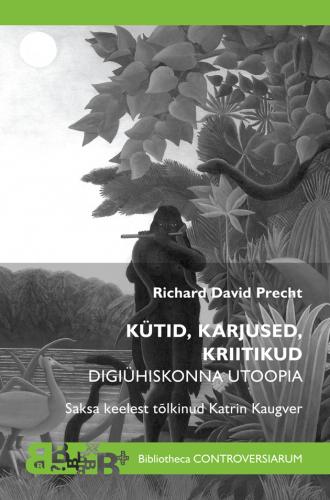 K&uuml;tid, karjused, kriitikud: digi&uuml;hiskonna utoopia