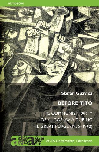 Before Tito: The&nbsp;Communist Party of Yugoslavia during the Great Purge (1936–1940)